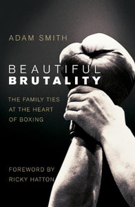 Beautiful Brutality: The Family Ties at the Heart of Boxing 