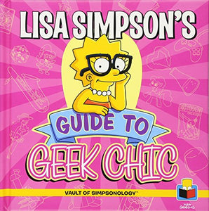 Lisa Simpson's Guide to Geek Chic 