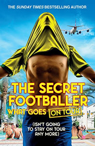 The Secret Footballer: What Goes on Tour 