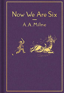 Now We Are Six: Classic Gift Edition 