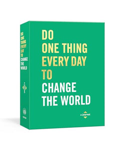 Do One Thing Every Day to Change the World 