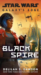 Galaxy's Edge: Black Spire (Star Wars) 