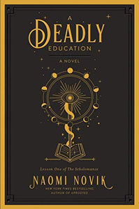 A Deadly Education: A Novel (The Scholomance) 