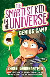 The Smartest Kid in the Universe Book 2: Genius Camp 