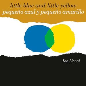 Pequeño azul y pequeño amarillo (Little Blue and Little Yellow, Spanish-English Bilingual Edition) 