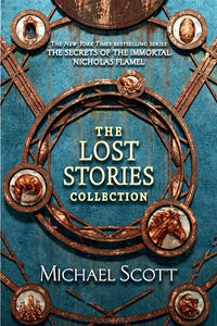 The Secrets of the Immortal Nicholas Flamel: The Lost Stories Collection 