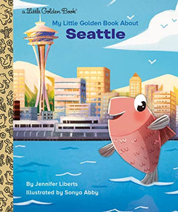 My Little Golden Book About Seattle 