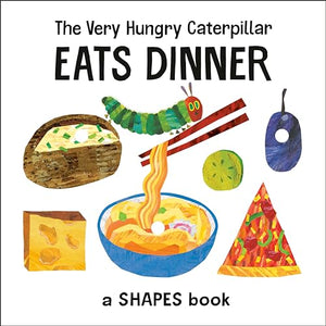 The Very Hungry Caterpillar Eats Dinner 