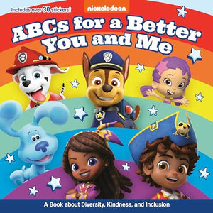 ABCs for a Better You and Me: A Book About Diversity, Kindness, and Inclusion  (Nickelodeon) 