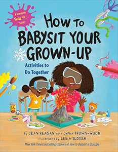 How to Babysit Your Grown Up: Activities to Do Together 