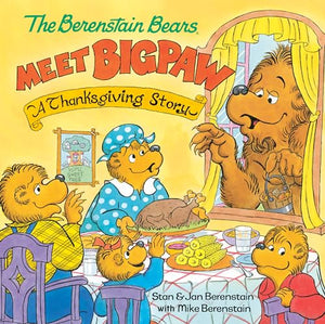 The Berenstain Bears Meet Bigpaw: A Thanksgiving Story 