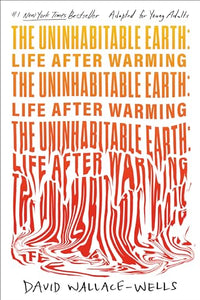 The Uninhabitable Earth (Adapted for Young Adults) 