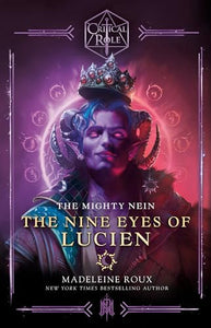 Critical Role: The Mighty Nein--The Nine Eyes of Lucien 