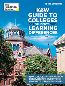 The K&W Guide to Colleges for Students with Learning Differences, 16th Edition 