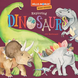 Hello, World! Kids' Guides: Exploring Dinosaurs 