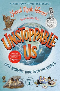 Unstoppable Us, Volume 1: How Humans Took Over the World 