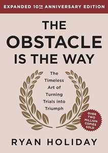 The Obstacle is the Way Expanded 10th Anniversary Edition 