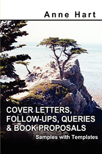 Cover Letters, Follow-Ups, Queries and Book Proposals 