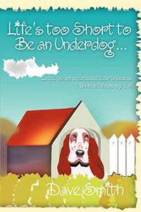 Life's Too Short to Be an Underdog... 