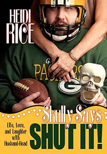 Skully Says SHUT IT! 