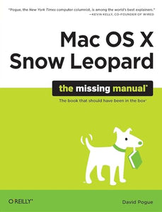 Mac OS X Snow Leopard: The Missing Manual 