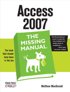 Access 2007: The Missing Manual 