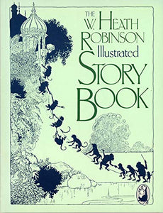 The W. Heath Robinson Illustrated Story Book 