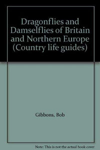 Dragonflies and Damselflies of Britain and Northern Europe 