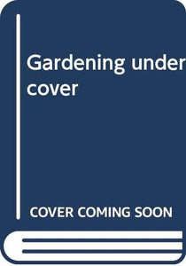 Gardening under cover 