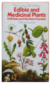 Guide to Edible and Medicinal Plants of Britain and Northern Europe 