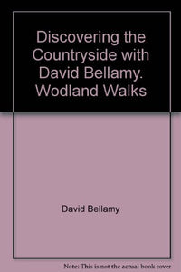 Discovering the Countryside with David Bellamy. Woodland Walks 