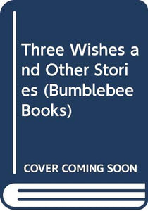 Three Wishes and Other Stories (Bumblebee Books) 