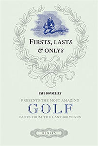 Firsts, Lasts and Onlys of Golf 