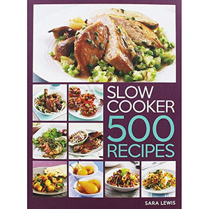 Slow Cooker: 500 Recipes 