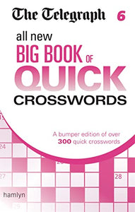 The Telegraph: All New Big Book of Quick Crosswords 6 