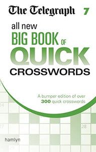 The Telegraph All New Big Book of Quick Crosswords 7 