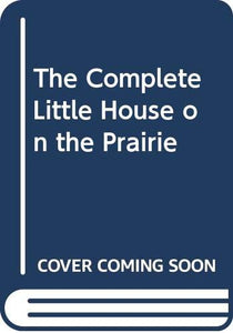 The Complete Little House on the Prairie 