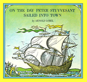 On the Day Peter Stuyvesant Sailed Into Town 