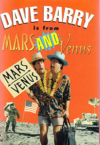 Dave Barry is from Mars and Venus 