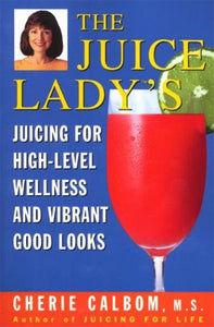 The Juice Lady's Juicing for Health and Healing 