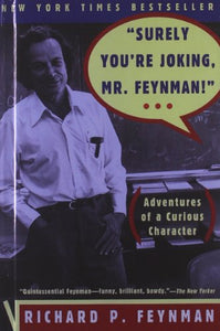 Surely You're Joking, Mr Feynman! 