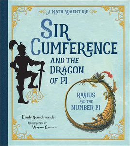 Sir Cumference and the Dragon of Pi 