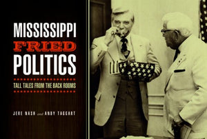 Mississippi Fried Politics: Tall Tales from the Back Rooms 