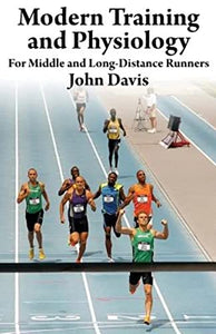 Modern Training and Physiology for Middle and Long-Distance Runners 