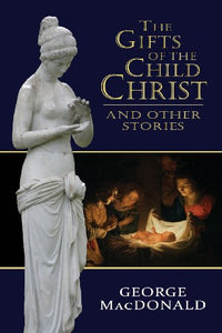 The Gifts of the Child Christ, and Other Stories 