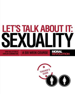 Let's Talk About It - SEXUALITY: A Six Week C 