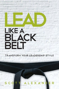 Lead Like a Black Belt 