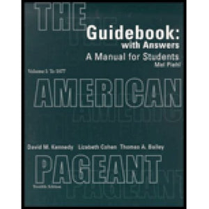 Guidebook, Volume I for Kennedy/Cohen/Bailey S the American Pageant: A History of the Republic, 12th 