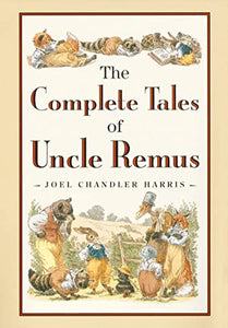 Complete Tales of Uncle Remus 