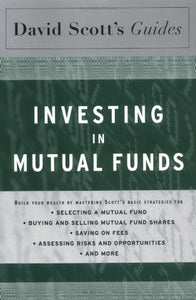 David Scott's Guide to Investing in Mutual Funds 